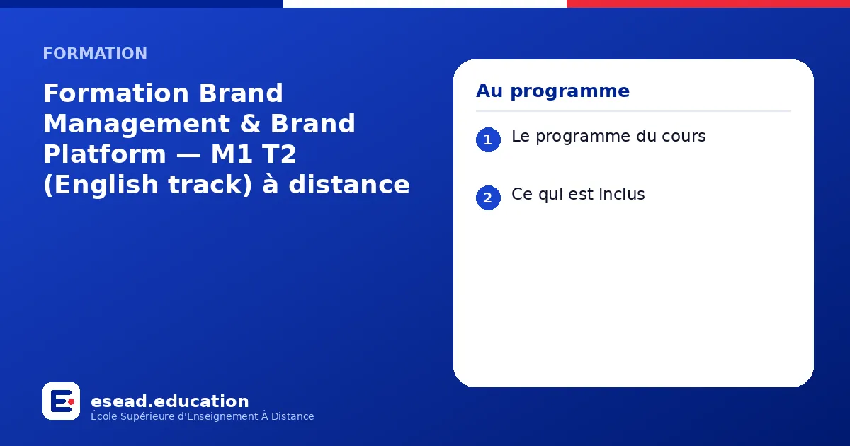 Infographie : Formation Brand Management & Brand Platform — M1 T2 (English track) à distance — 1. Le programme du cours ; 2. Ce qui est inclus