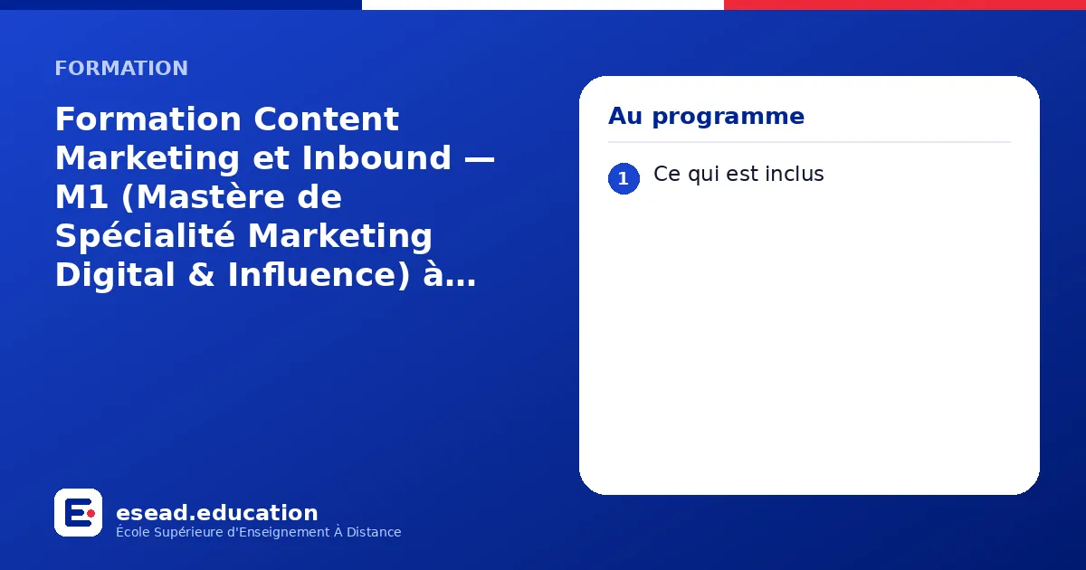 Infographie : Formation Content Marketing et Inbound — M1 (Mastère de Spécialité Marketing Digital & Influence) à distance — 1. Ce qui est inclus