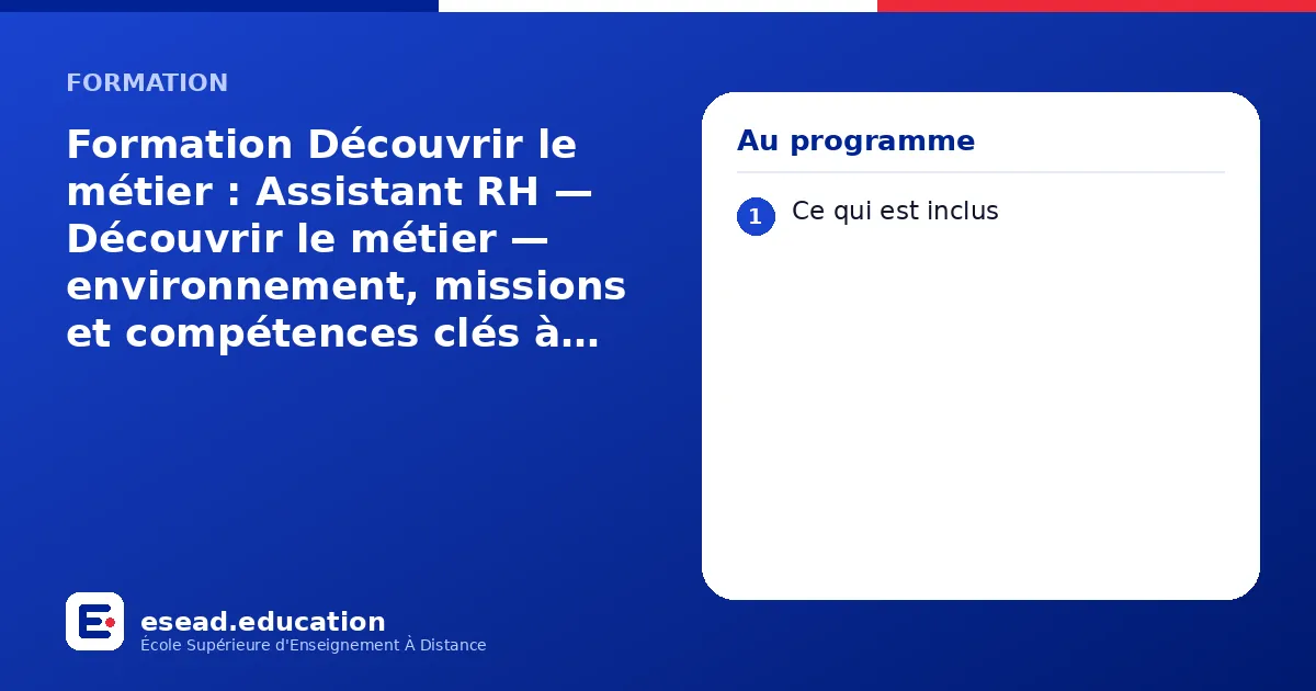 Infographie : Formation Découvrir le métier : Assistant RH — Découvrir le métier — environnement, missions et compétences clés à distance — 1. Ce qui est inclus