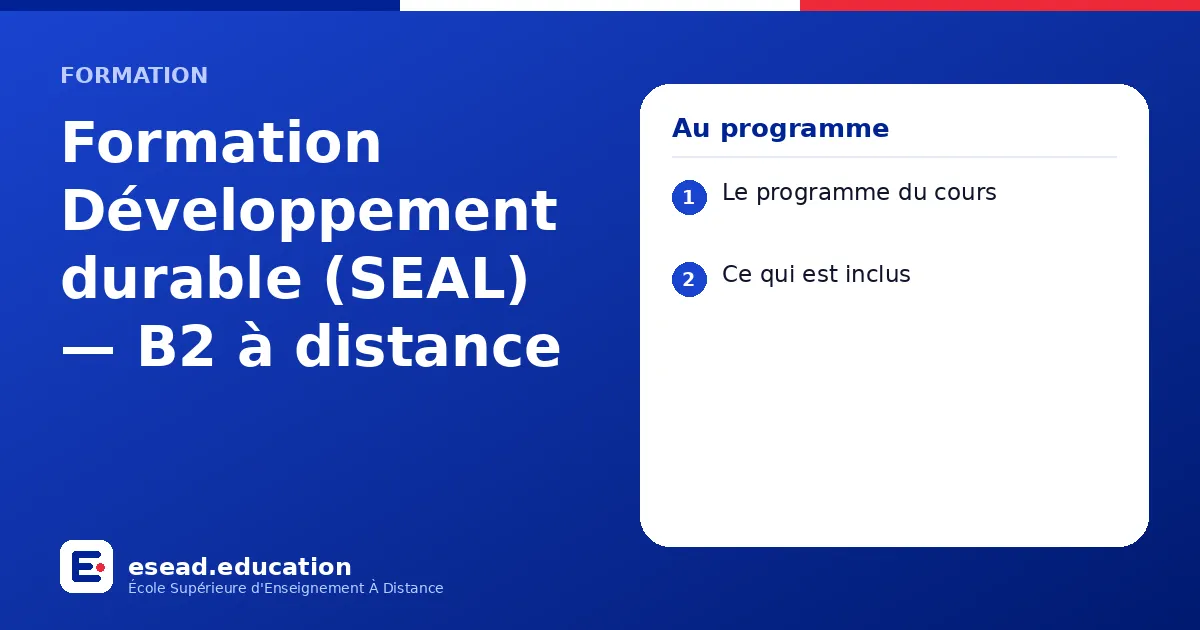 Infographie : Formation Développement durable (SEAL) — B2 à distance — 1. Le programme du cours ; 2. Ce qui est inclus