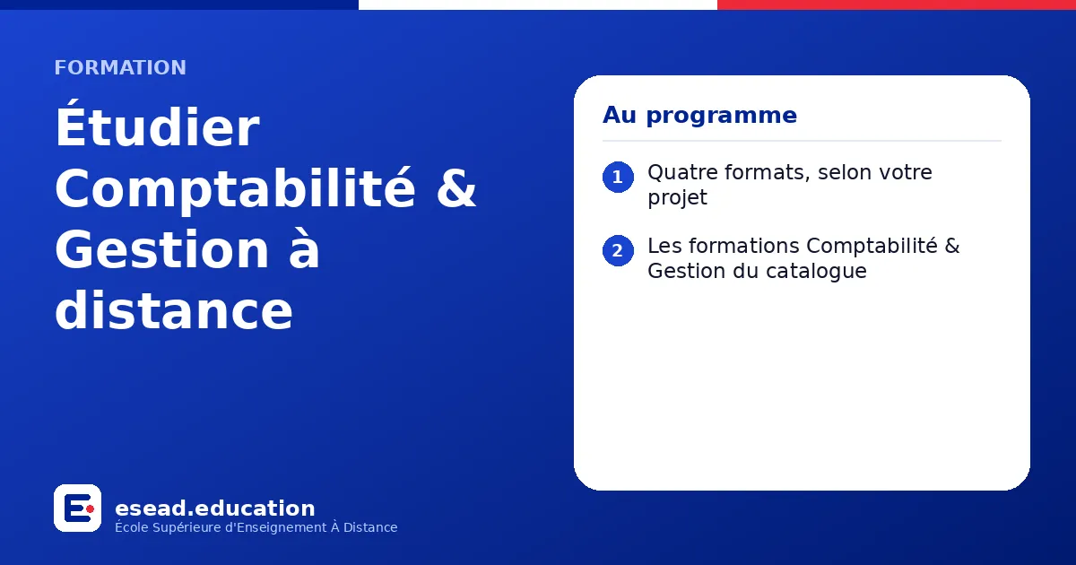 Infographie : Étudier Comptabilité & Gestion à distance — 1. Quatre formats, selon votre projet ; 2. Les formations Comptabilité & Gestion du catalogue