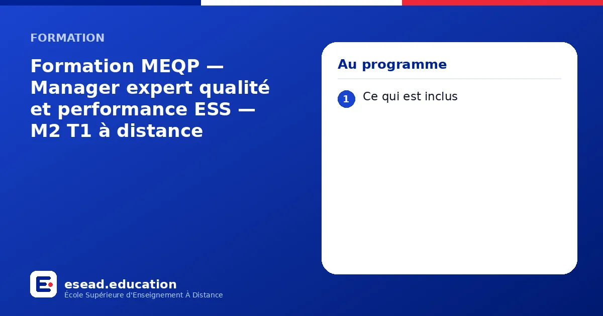 Infographie : Formation MEQP — Manager expert qualité et performance ESS — M2 T1 à distance — 1. Ce qui est inclus