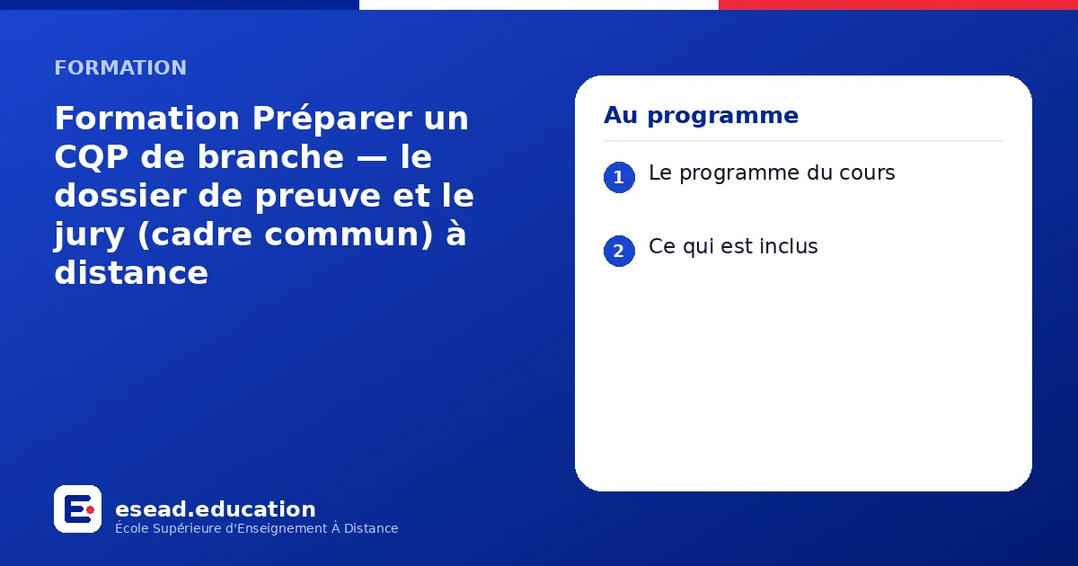 Infographie : Formation Préparer un CQP de branche — le dossier de preuve et le jury (cadre commun) à distance — 1. Le programme du cours ; 2. Ce qui est inclus