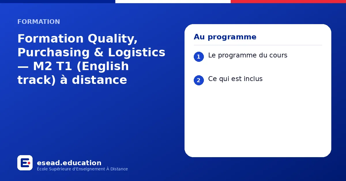 Infographie : Formation Quality, Purchasing & Logistics — M2 T1 (English track) à distance — 1. Le programme du cours ; 2. Ce qui est inclus