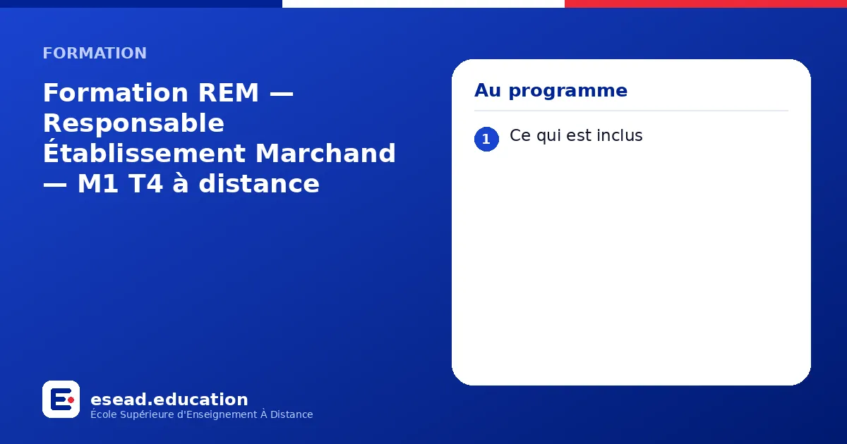Infographie : Formation REM — Responsable Établissement Marchand — M1 T4 à distance — 1. Ce qui est inclus