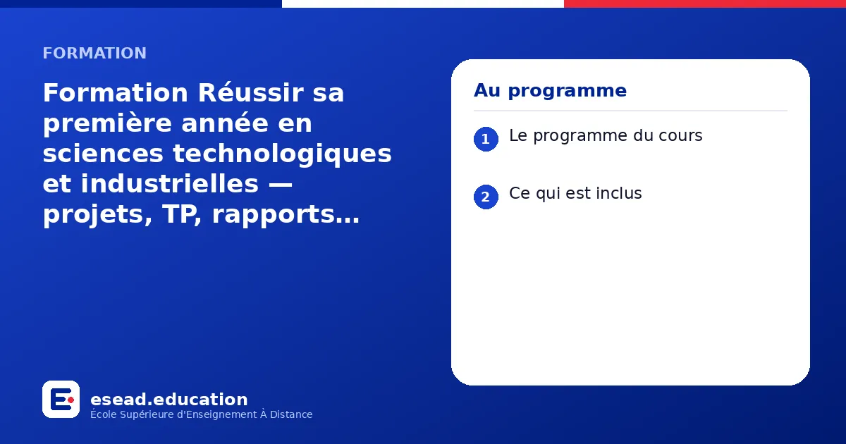 Infographie : Formation Réussir sa première année en sciences technologiques et industrielles — projets, TP, rapports, sécurité à distance — 1. Le programme du cours ; 2. Ce qui est inclus