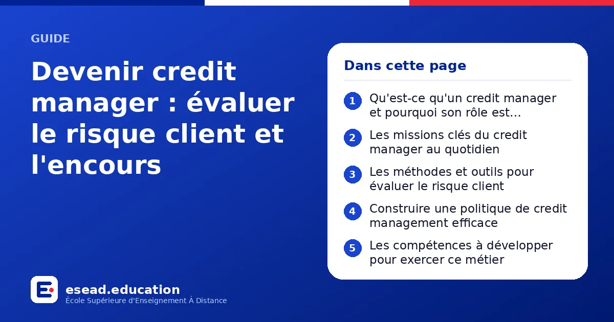 Infographie : Devenir credit manager : évaluer le risque client et l'encours — 1. Qu'est-ce qu'un credit manager et pourquoi son rôle est stratégique ; 2. Les missions clés du credit manager au quotidien ; 3. Les méthodes et outils pour éva