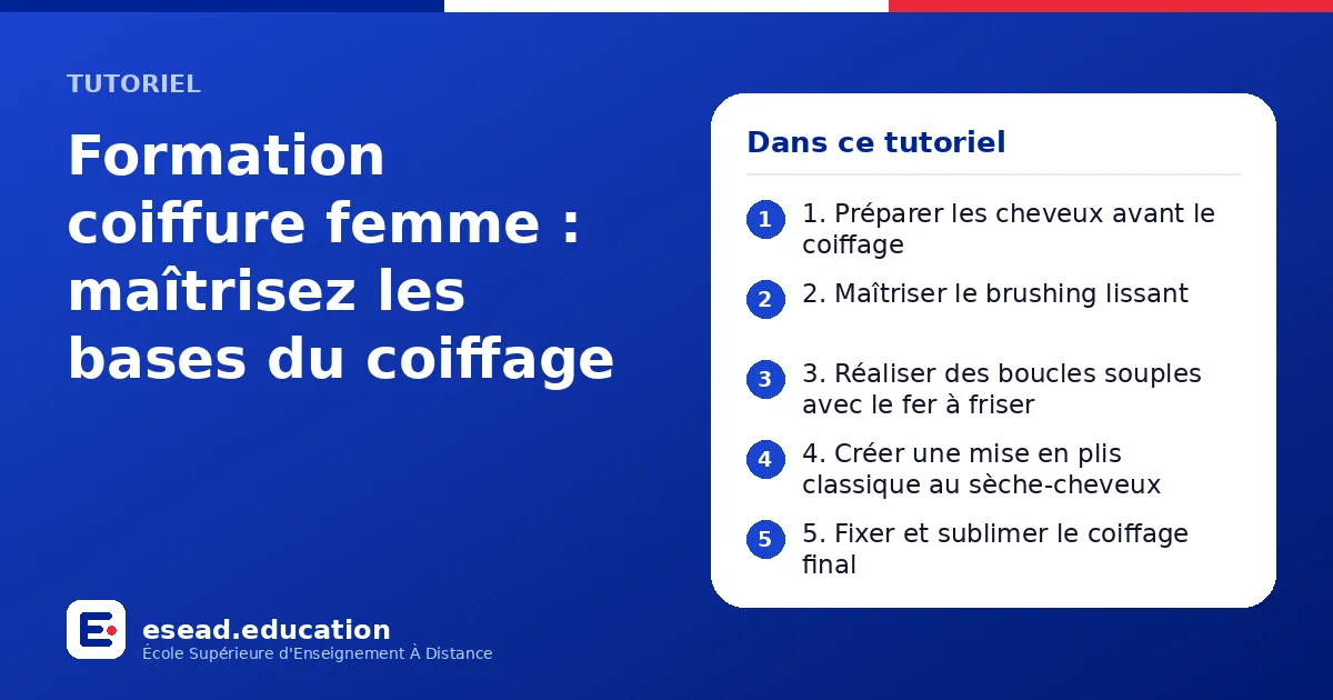 Infographie : Formation coiffure femme : maîtrisez les bases du coiffage — 1. 1. Préparer les cheveux avant le coiffage ; 2. 2. Maîtriser le brushing lissant ; 3. 3. Réaliser des boucles souples avec le fer à friser ; 4. 4. Créer une mise e