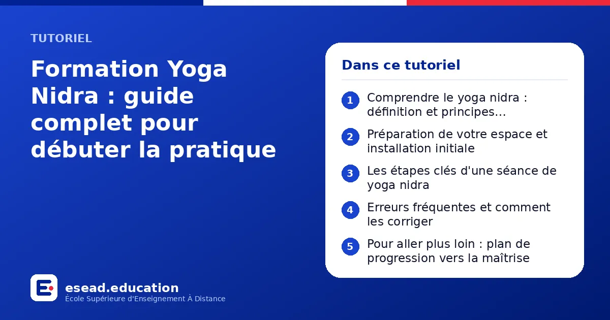 Infographie : Formation Yoga Nidra : guide complet pour débuter la pratique — 1. Comprendre le yoga nidra : définition et principes fondamentaux ; 2. Préparation de votre espace et installation initiale ; 3. Les étapes clés d'une séance de 